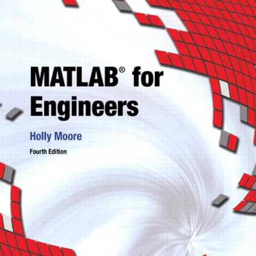 MATLAB for Engineers,4th Edition by Moore, Holly