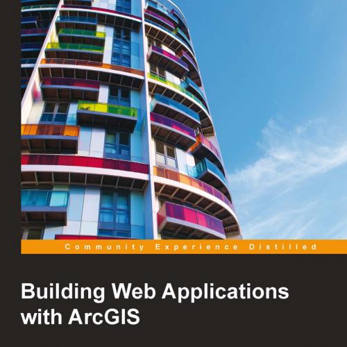 Building Web Applications with ArcGIS