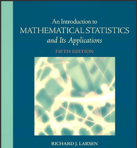 (Solution Manual)Introduction to Mathematical Statistics and Its Applications 5e by Larsen.rar