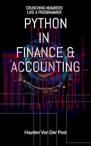 [FOX-Ebook]Python in Finance & Accounting: CRUNCHING NUMBERS LIKE A PROGRAMMER: The Definitive ...