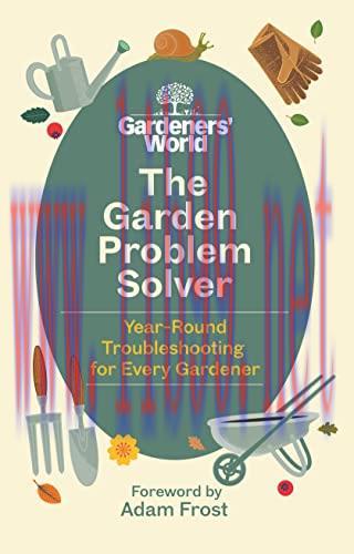 [FOX-Ebook]The Gardeners' World Problem Solver: Year-Round Troubleshooting for Every Gardener