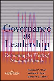 Governance as Leadership: Reframing the Work of Nonprofit Boards 1st Edition,