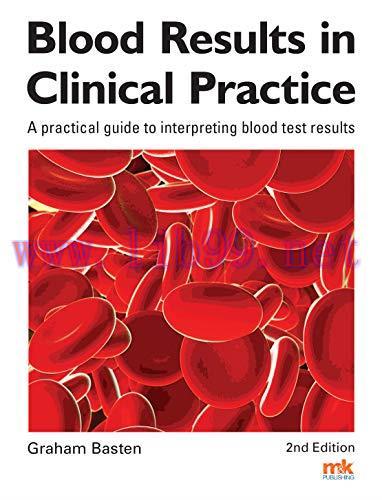 [AME]Blood Results in Clinical Practice A practical guide to interpreting blood test results 2n...