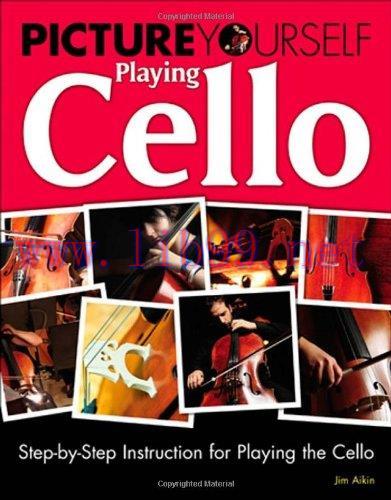 [FOX-Ebook]Picture Yourself Playing Cello: Step-by-Step Instruction for Playing the Cello