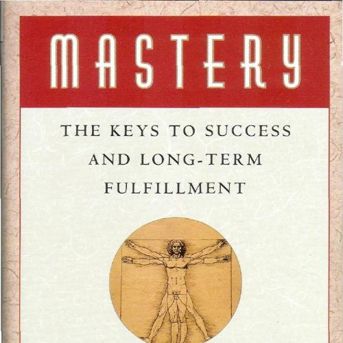 Mastery The Keys To Success And Long Term Fulfillment