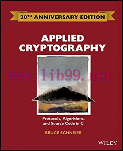 Applied Cryptography: Protocols, Algorithms and Source Code in C 20th Edition,