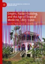 [PDF]Empire, Nation-building, and the Age of Tropical Medicine, 1885–1960