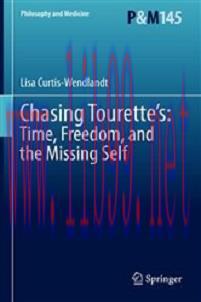 [AME]Chasing Tourette&rsquo;s: Time, Freedom, and the Missing Self (Philosophy and Medicine, 145) (Or...