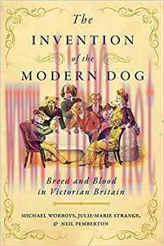 (PDF)The Invention of the Modern Dog (Animals, History, Culture) 1st Edition