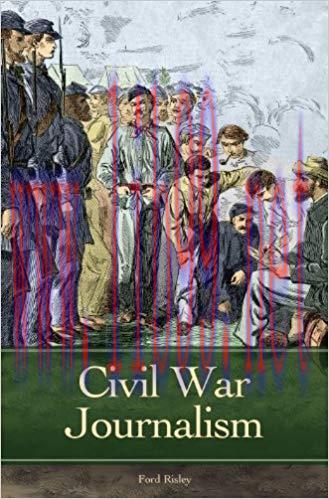 Civil War Journalism (Reflections on the Civil War Era) 1st Edition,
