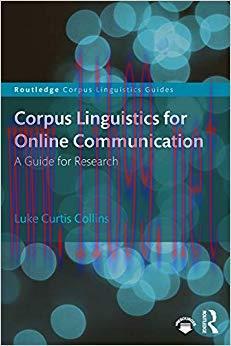 Corpus Linguistics for Online Communication: A Guide for Research (Routledge Corpus Linguistics...