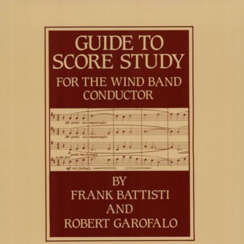 Guide to Score Study for the Wind Band Conductor - Frank Battisti