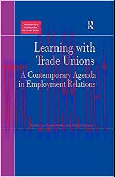 (PDF)Learning with Trade Unions: A Contemporary Agenda in Employment Relations (Contemporary Em...