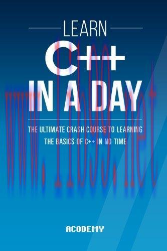 [FOX-Ebook]Learn C++ In A DAY: The Ultimate Crash Course to Learning the Basics of C++ In No Ti...