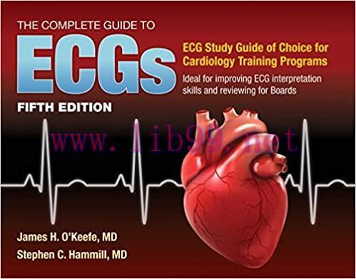 [AME]The Complete Guide to ECGs: A Comprehensive Study Guide to Improve ECG Interpretation Skil...