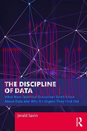 [FOX-Ebook]The Discipline of Data: What Non-Technical Executives Don't Know About Data and Why ...