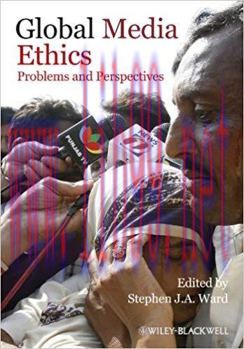 Global Media Ethics: Problems and Perspectives 1st Edition,