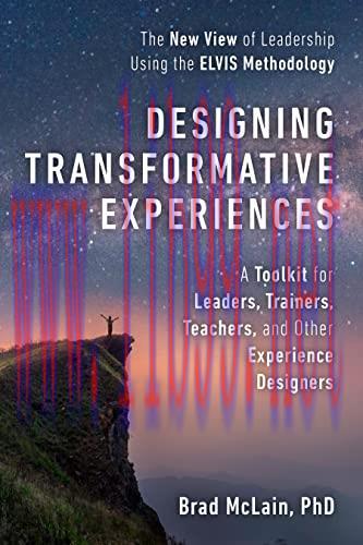 [FOX-Ebook]Designing Transformative Experiences: A Toolkit for Leaders, Trainers, Teachers, and...