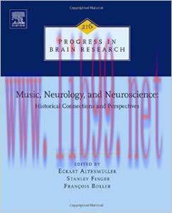 [AME]Music, Neurology, and Neuroscience: Historical Connections and Perspectives, Volume 216