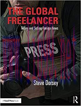 The Global Freelancer: Telling and Selling Foreign News 1st Edition,
