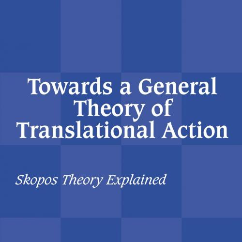 Towards a General Theory of Translational Action_ Skopos Theory Explained