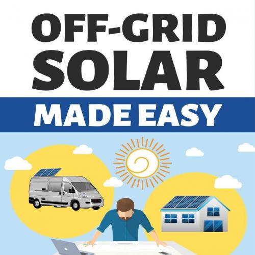 OFF GRID SOLAR MADE EASY_ Do It Yourself Your Stand-Alone Solarstem Design and Installation wit...