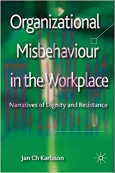 (PDF)Organizational Misbehaviour in the Workplace: Narratives of Dignity and Resistance 2012 Ed...