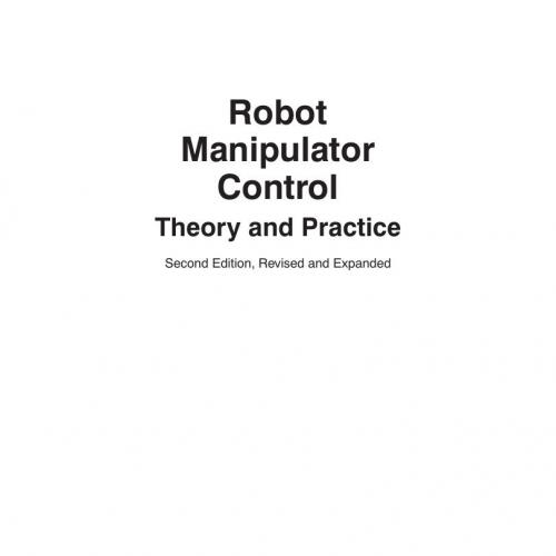 Robot Manipulator Control_ Theory and Practice, Second Edition