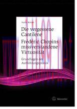 [PDF]Die vergessene Cantilene. Fr&eacute;d&eacute;ric Chopins missverstandene Virtuosit&auml;t: Grundlagen der Auf...