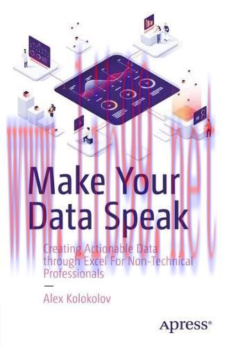[FOX-Ebook]Make Your Data Speak: Creating Actionable Data through Excel For Non-Technical Profe...