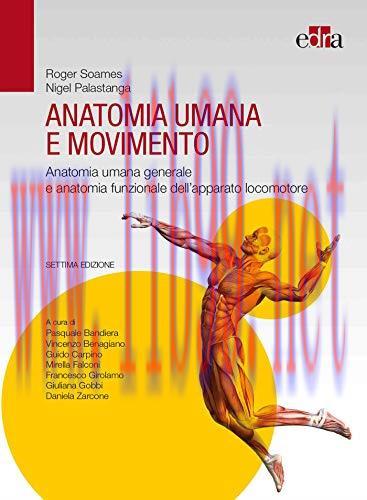 [AME]Anatomia umana e movimento. Anatomia umana generale e anatomia funzionale dell&rsquo;apparato lo...