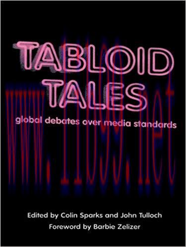 Tabloid Tales: Global Debates over Media Standards (Critical Media Studies: Institutions, Polit...