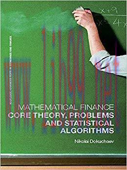 (PDF)Mathematical Finance: Core Theory, Problems and Statistical Algorithms (Routledge Advanced...