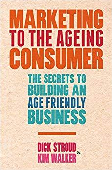 (PDF)Marketing to the Ageing Consumer The Secrets to Building an Age-Friendly Business 2013 Edi...