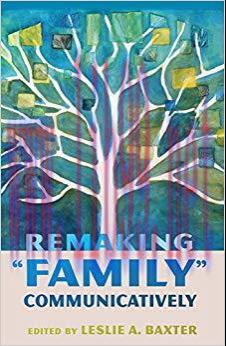 Remaking &laquo;Family&raquo; Communicatively (Lifespan Communication Book 1) 1st Edition,