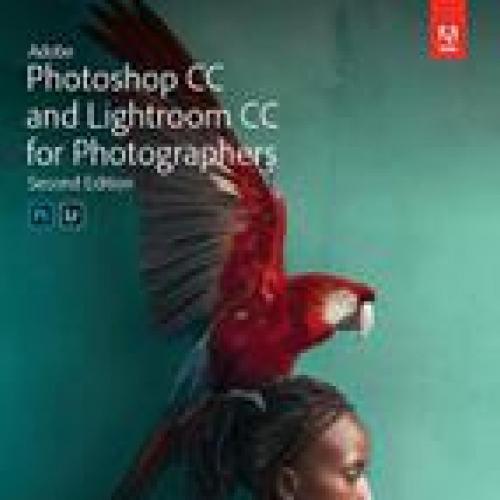 Adobe Photoshop CC and Lightroom CC for Photographers Classroom in a Book, 2nd Second Edition -...
