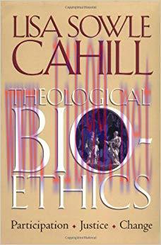 Theological Bioethics: Participation, Justice, and Change (Moral Traditions series)