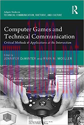 Computer Games and Technical Communication: Critical Methods and Applications at the Intersecti...