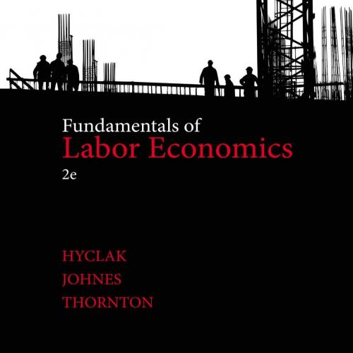 Fundamentals of Labor Economics 2nd Edition Thomas Hyclak