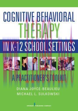 [AME]Cognitive Behavior Therapy in K-12 School Settings: A Practitioner&rsquo;s Toolkit