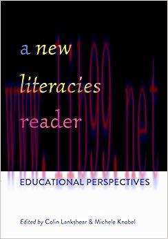 A New Literacies Reader: Educational Perspectives (New Literacies and Digital Epistemologies Bo...