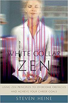 (PDF)White Collar Zen: Using Zen Principles to Overcome Obstacles and Achieve Your Career Goals...