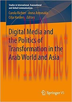 Digital Media and the Politics of Transformation in the Arab World and Asia (Studies in Interna...