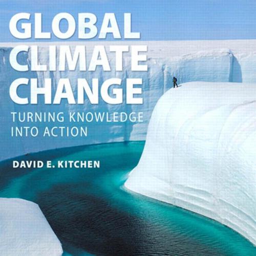 Global Climate Change Turning Knowledge Into Action by David Kitchen