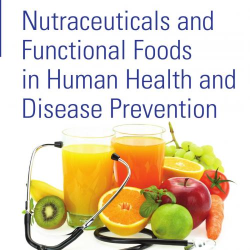 Nutraceuticals and Functional Foods in Human Health and Disease Prevention
