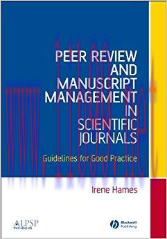 Peer Review and Manuscript Management in Scientific Journals: Guidelines for Good Practice 1st ...