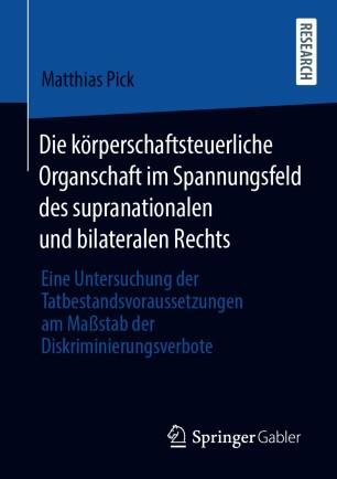 Die k&ouml;rperschaftsteuerliche Organschaft im Spannungsfeld des supranationalen und bilateralen Re...