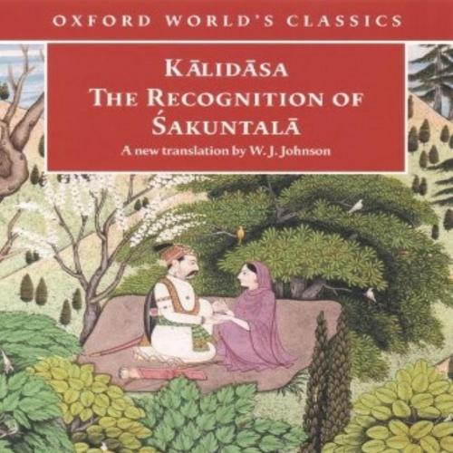 Recognition of Sakuntala (Oxford World's Classics), The