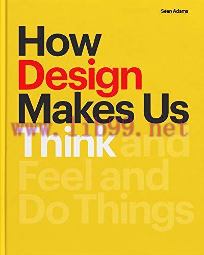 [FOX-Ebook]How Design Makes Us Think: And Feel and Do Things