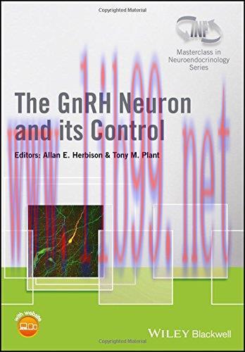 [AME]The GnRH Neuron and its Control (Wiley-INF Masterclass in Neuroendocrinology Series) (PDF)